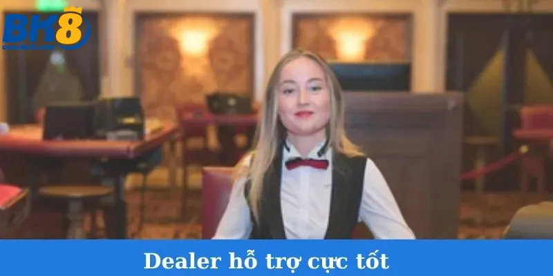dealer-ho-tro-cuc-tot-bk8-casino