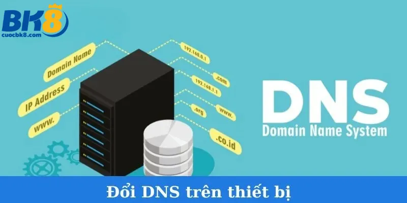 link-vao-bk8-doi-dns-tren-thiet-bi