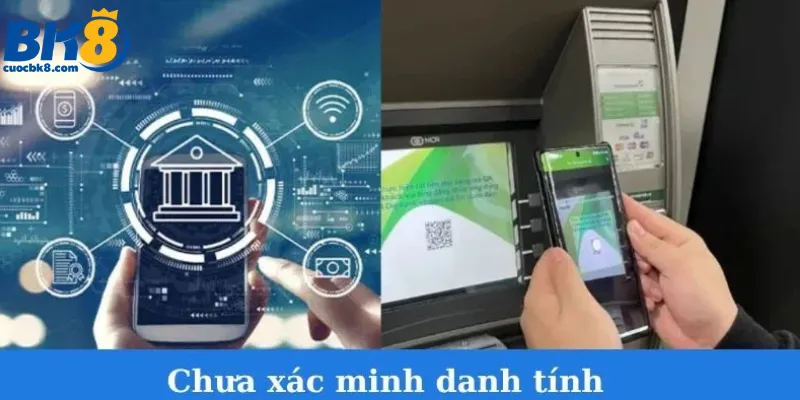 rut-tien-bk8-chua-xac-minh-danh-tinh