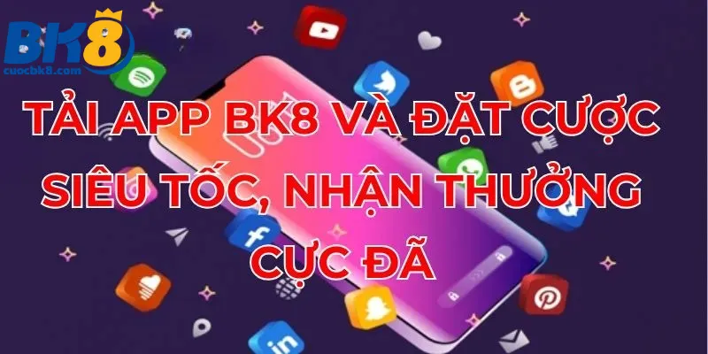 tai-app-bk8-dat-cuoc-sieu-toc-nhan-thuong-cuc-da